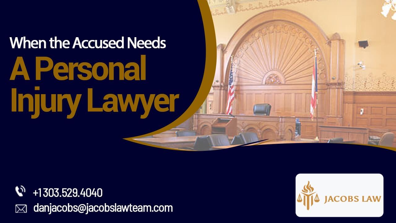 When the Accused Needs a Personal Injury Lawyer