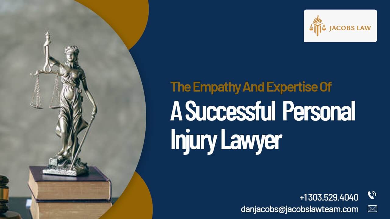 The Empathy and Expertise of A Successful Personal Injury Lawyer