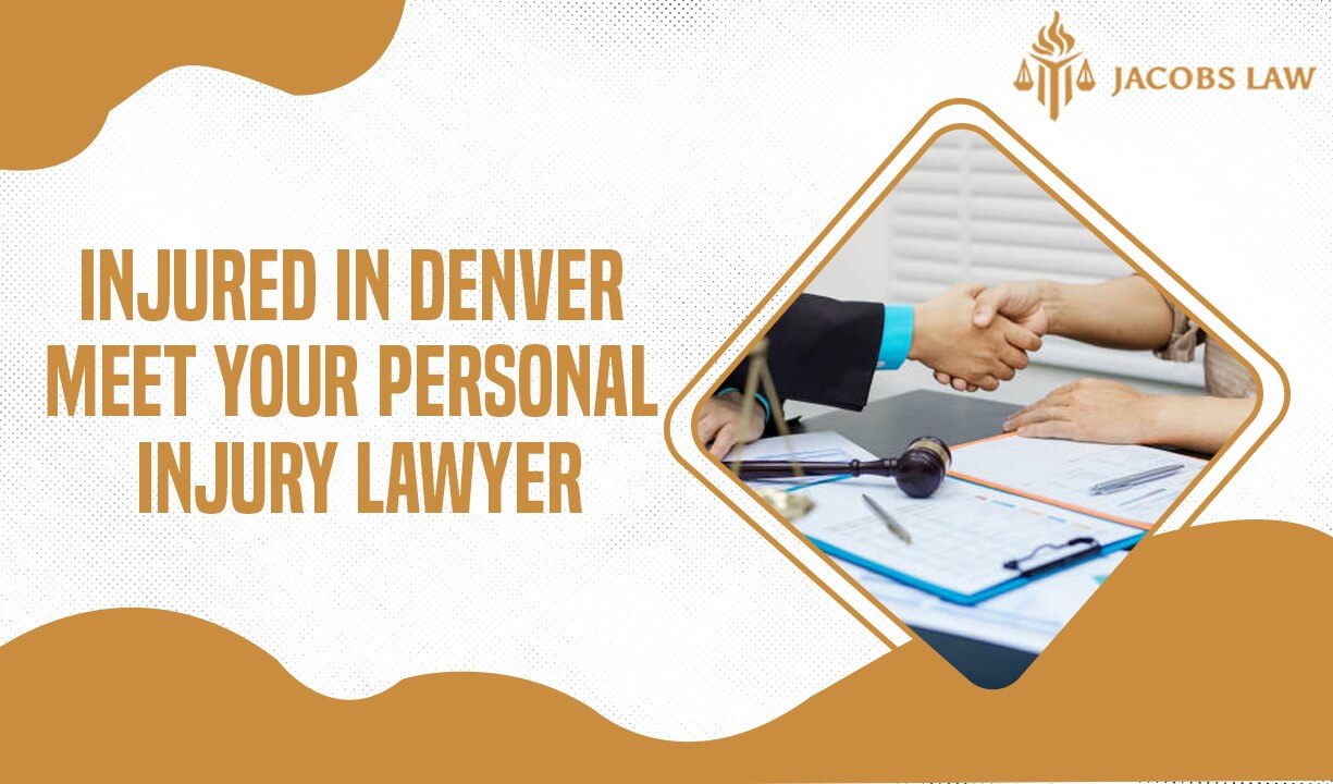 Injured in Denver? Meet Your Personal Injury Lawyer